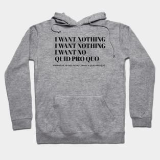 I want nothing I want nothing Trump Impeachment Hoodie